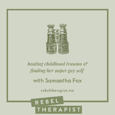 Healing Childhood Trauma And Finding Her Super Gay Self with Samantha Fox