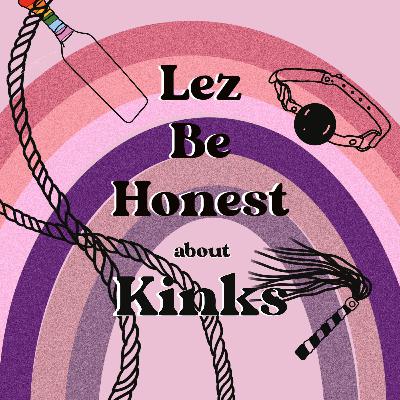 Lez Be Honest About Kinks