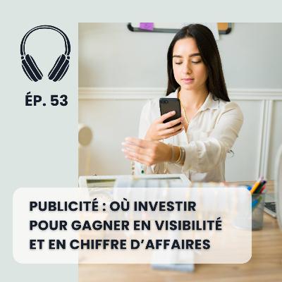 Publicité : où investir pour gagner en visibilité et en chiffre d’affaires Publicité : où investir pour gagner en visibilité et en chiffre d’affaires
