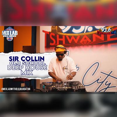 Sir Collin– Old School Deep House Mix | Live on MixLab with DJ Liquidator | Tshwane Fm 93.6