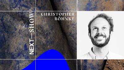 NEXT SHOW – In conversation with Chris Böhnke