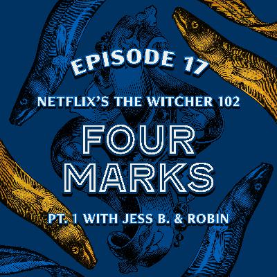 Ep. 17 — 102 "Four Marks" from Netflix's The Witcher (Part 1) Ep. 17 — 102 "Four Marks" from Netflix's The Witcher (Part 1)