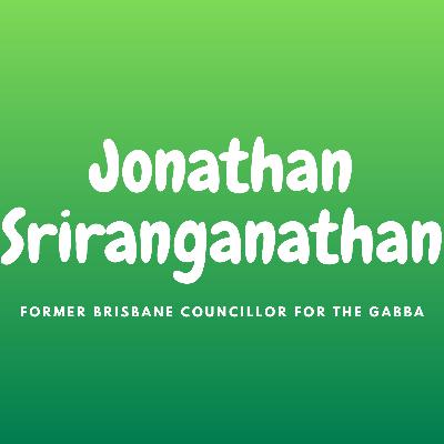 66 Jonathan Sriranganathan (GRN) - Former Brisbane Councillor for The Gabba 66 Jonathan Sriranganathan (GRN) - Former Brisbane Councillor for The Gabba