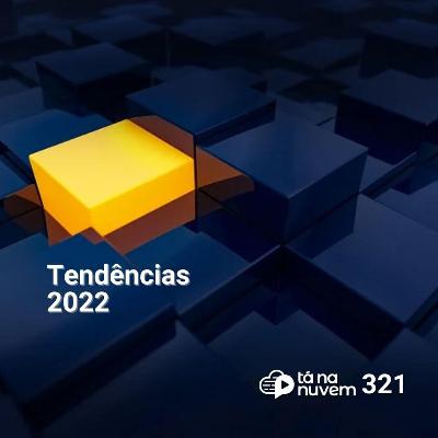 Tá Na Nuvem 321 - Quais tecnologias investir em 2022 Tá Na Nuvem 321 - Quais tecnologias investir em 2022