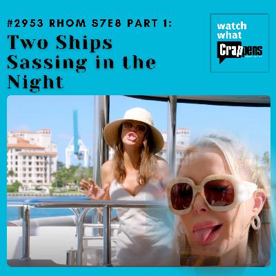 #2953 RHOM S7E8 Part 1: Two Ships Sassing in the Night