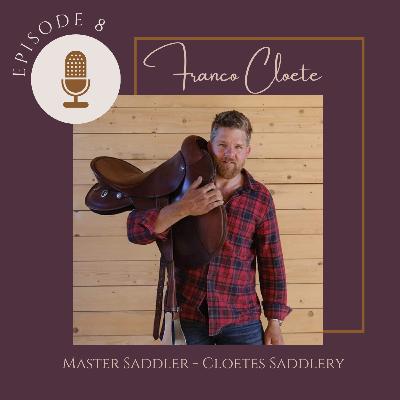 EP 8 - Franco Cloete from Cloete Saddles - Innovating new saddle technology for the horse & rider.