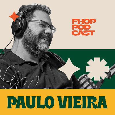 PAULO VIEIRA - FHOP PODCAST #14 PAULO VIEIRA - FHOP PODCAST #14