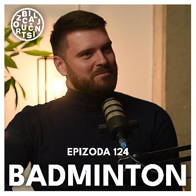 Od reprezentacije do Badminton saveza Srbije / Gost: Miodrag Kaličanin / Ozbiljni stručnjaci 124