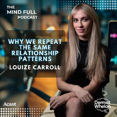 Why we repeat the same relationship patterns with Louize Carroll Why we repeat the same relationship patterns with Louize Carroll