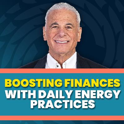 EP50: Boosting Finances with Daily Energy Practices