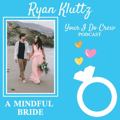 Don't let wedding planning ruin your marriage! With Ryan Kluttz of A Mindful Bride