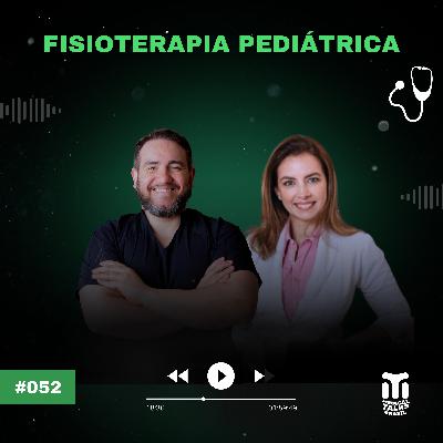 #052 - Fisioterapia Pediátrica I Cinthia Torres