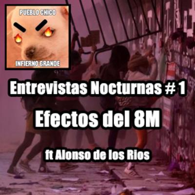 Entrevistas Nocturnas con Dani # 1 - Efectos del 8M ft Alonso de los Ríos