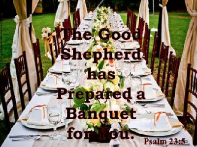 The Good Shepherd Has Prepared A Banquet For You 9-22-2019