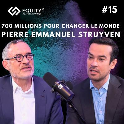 700M€ pour changer le monde, avec Pierre Emmanuel Struyven