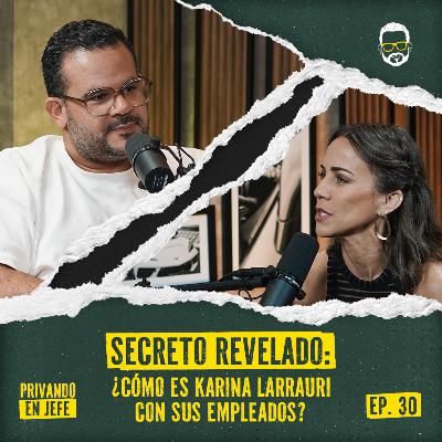 30. SECRETO REVELADO: ¿CÓMO ES KARINA LARRAURI CON SUS EMPLEADOS?