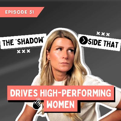 The 'shadow' side that drives high-performing women