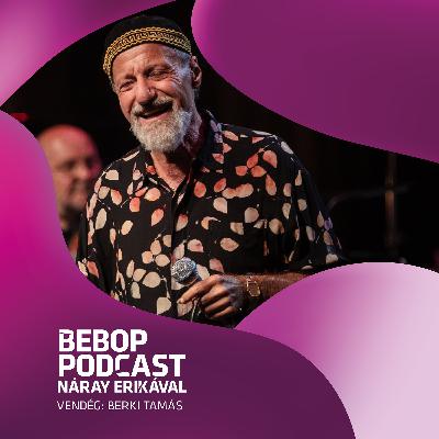Bebop Podcast – Berki Tamás