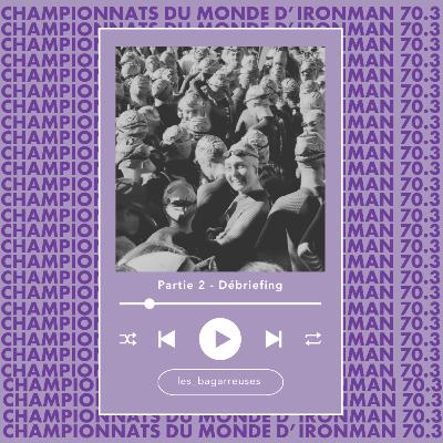 Championnats du Monde d'Ironman70.3 - Débriefing
