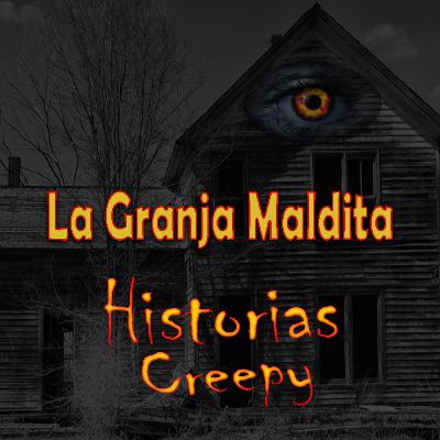 LA GRANJA MALDITA (Caso IC022 de Investigadores Creepy)