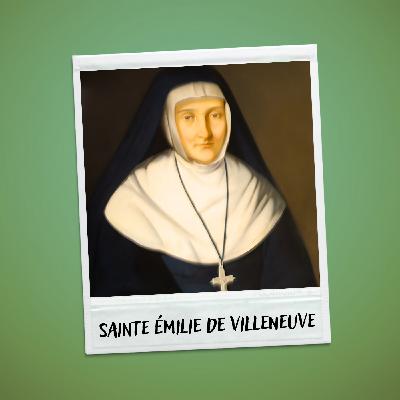 Ste Émilie de Villeneuve, à l'écoute de la voix des pauvres