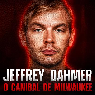 A perturbadora história de Jeffrey Dahmer