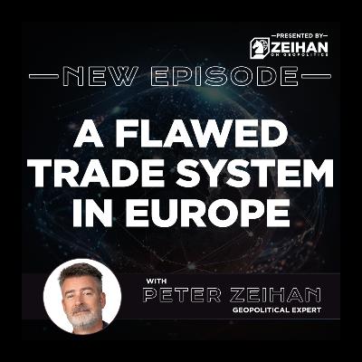 A Flawed Trade System in Europe || Peter Zeihan