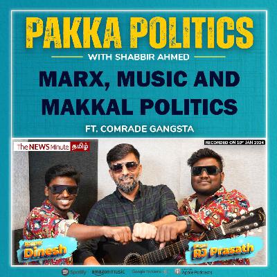Marx, Music and Makkal Politics - Ft. Comrade Gangsta