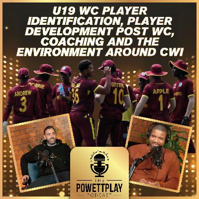West Indies U19 Player Development & Building a World-Class Environment | PowettPlay Podcast