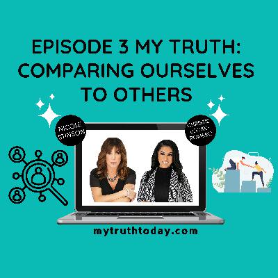 Episode 3 My Truth: Comparing Ourselves to Others
