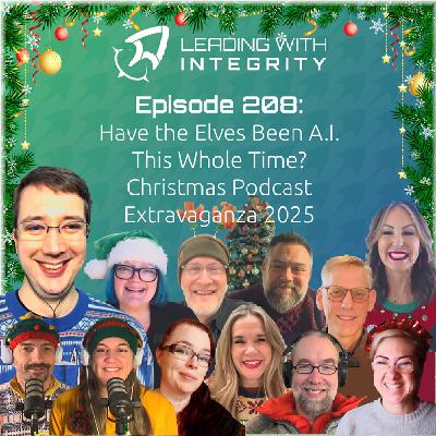 Ep.208: Have the Elves Been AI This Whole Time? Christmas Podcast Extravaganza 2025 | Christmas Special | David Hatch Leading with Integrity Ep.208: Have the Elves Been AI This Whole Time? Christmas Podcast Extravaganza 2025 | Christmas Special | David Hatch Leading with Integrity