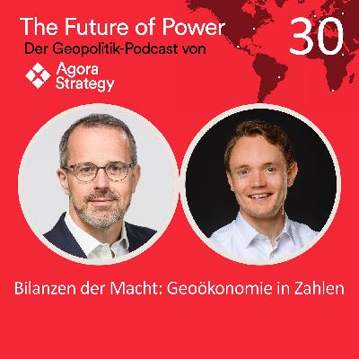 Episode 30: Bilanzen der Macht - Geoökonomie in Zahlen
