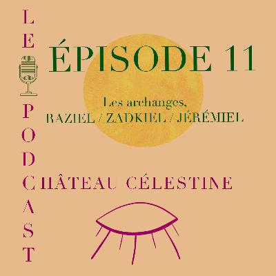 Les Archanges : Raziel / Zadkiel / Jérémiel Les Archanges : Raziel / Zadkiel / Jérémiel