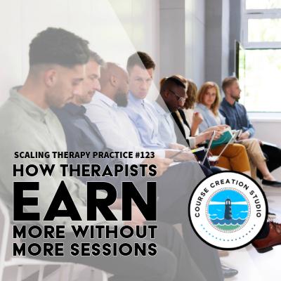 STP 123 | How Therapists EARN More WITHOUT More Sessions STP 123 | How Therapists EARN More WITHOUT More Sessions