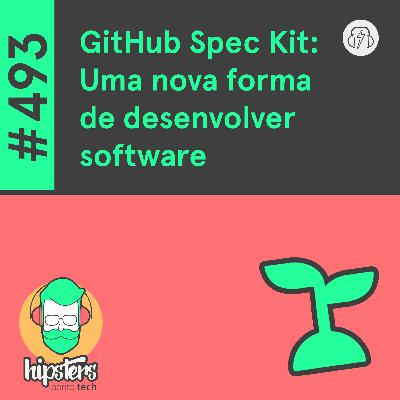 GitHub Spec Kit: Uma nova forma de desenvolver software – Hipsters Ponto Tech #493 GitHub Spec Kit: Uma nova forma de desenvolver software – Hipsters Ponto Tech #493