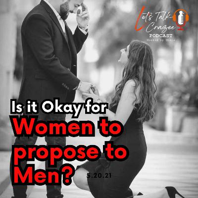 is it okay for women to propose to men