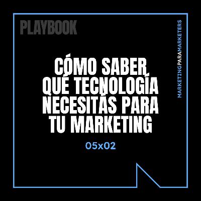Cómo saber qué tecnología necesitás para tu marketing
