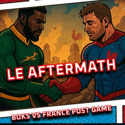 LE AFTERMATH | Boks Vs France Post Game | That Rugby Union Show