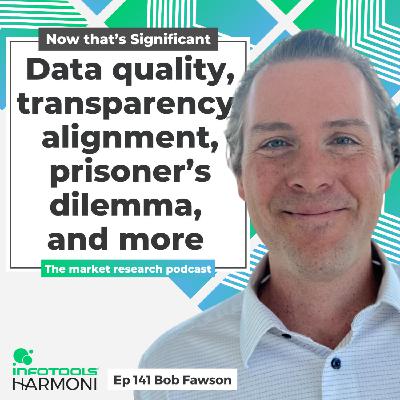 Data quality, transparency, alignment, prisoner’s dilemma, & more with Bob Fawson