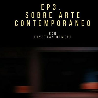 Sobre Arte Contemporáneo: 03 (Chrystyan Romero)