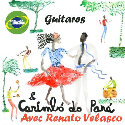Guitares & Carimbo do Para avec Renato Velasco Guitares & Carimbo do Para avec Renato Velasco
