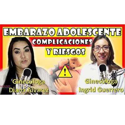 RIESGOS y COMPLICACIONES del EMBARAZO ADOLECENTE por Ginecologas Diana Alvarez e Ingrid Guerrero RIESGOS y COMPLICACIONES del EMBARAZO ADOLECENTE por Ginecologas Diana Alvarez e Ingrid Guerrero