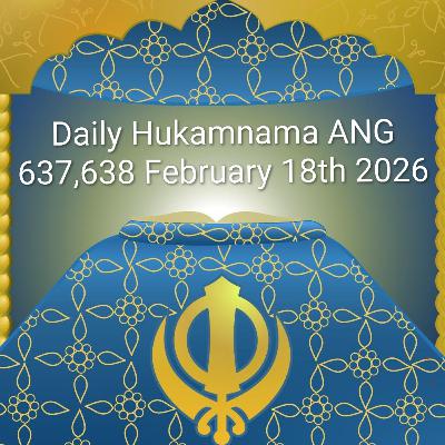 Daily Hukamnama: Sikh Wisdom ANG 637,638 February 18th 2026