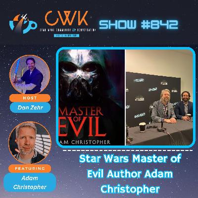 CWK Show #842: Adam Christopher Discusses Star Wars Master of Evil CWK Show #842: Adam Christopher Discusses Star Wars Master of Evil