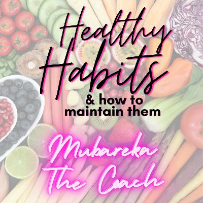Healthy Habits & How to Maintain Them Healthy Habits & How to Maintain Them