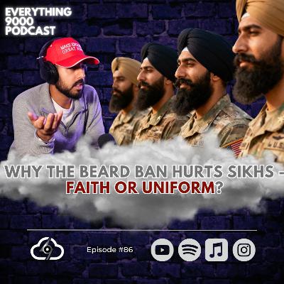 Sikh's want to serve - why are beards still an issue? | Everything 9000 Podcast | Cloud 9000