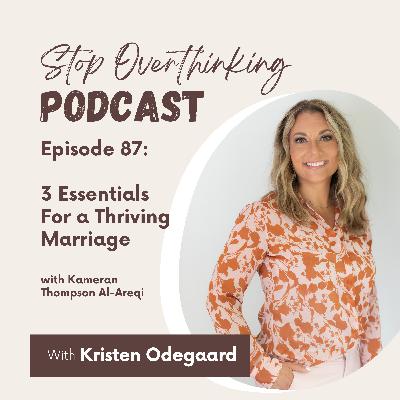87. Three Essentials to a Thriving Marriage with Kameran Thompson Al-Areqi 87. Three Essentials to a Thriving Marriage with Kameran Thompson Al-Areqi