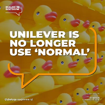 #52 Unilever Berhenti Pakai Kata Normal