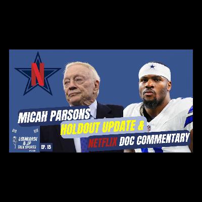 Lombardi & JP Talk Parsons Holdout Update, Netflix  Doc, and Week 1 Preview