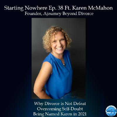 Starting Nowhere Ep 38 Ft Karen McMahon